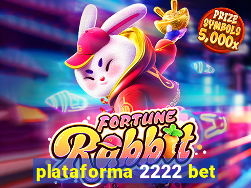 plataforma 2222 bet